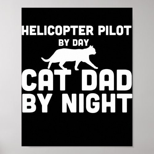 Helicopter Pilot By Day Cat Dad By Night  Poster