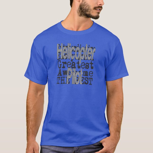 Helicopter Pilot Extraordinaire T-Shirt (Front)