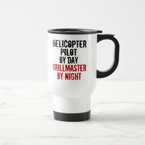 Helicopter Pilot Grillmaster Joke Travel Mug