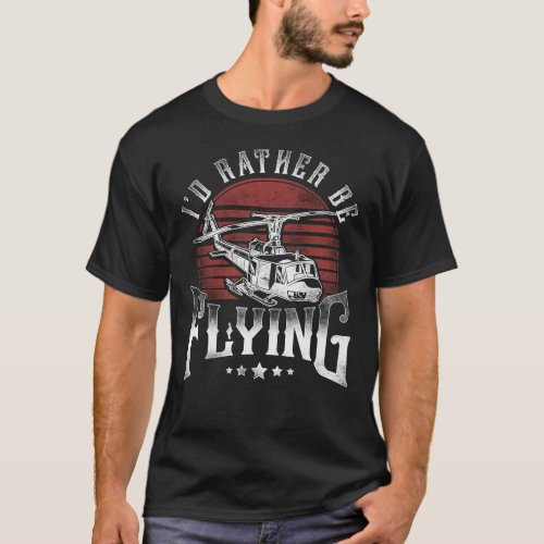 Helicopter Pilot Id Rather Be Flying Vintage T_Shirt
