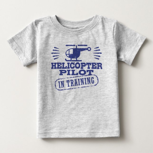Helicopter Pilot In Training Baby T-Shirt (Front)