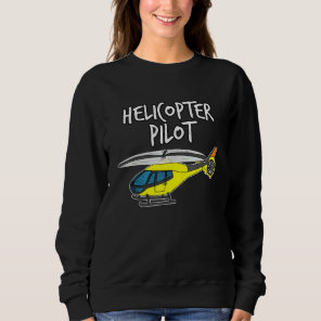 Helicopter Pilot Kids Helicopters Pilots Aviation  Sweatshirt