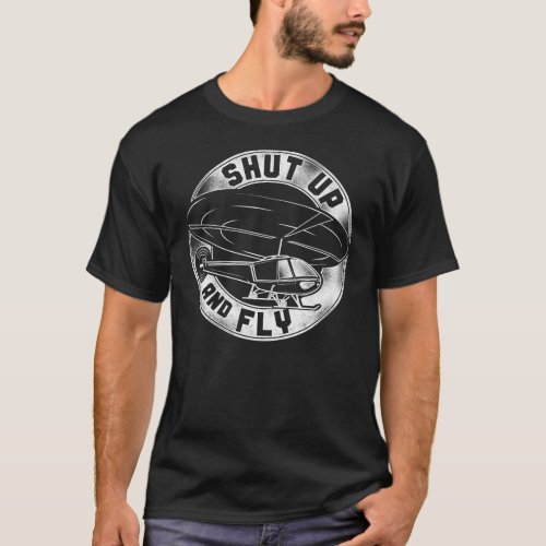 Helicopter Pilot Shut Up  Fly Vintage T_Shirt