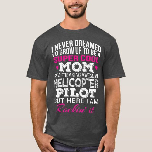 Helicopter Pilots Mom  Funny Gift T_Shirt