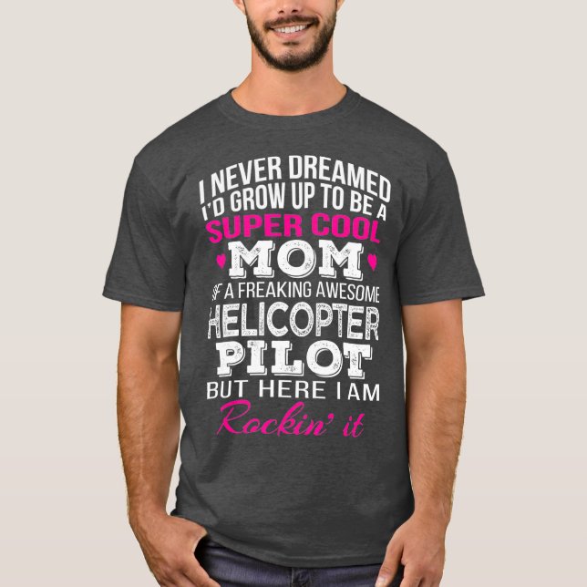 Helicopter Pilots Mom  Funny Gift T-Shirt (Front)