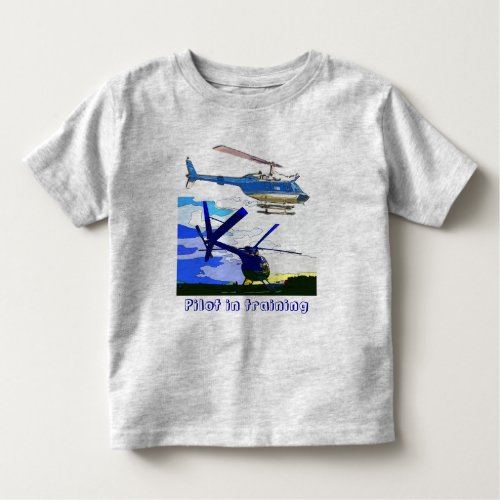 helicopters Pilot in training Toddler T_shirt