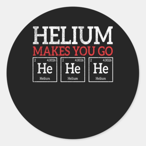 Helium Makes You He He He Chemistry Joke Element Classic Round Sticker