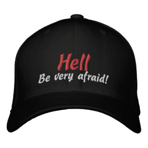 Hell Be very afraid Customize It Embroidered Baseball Cap