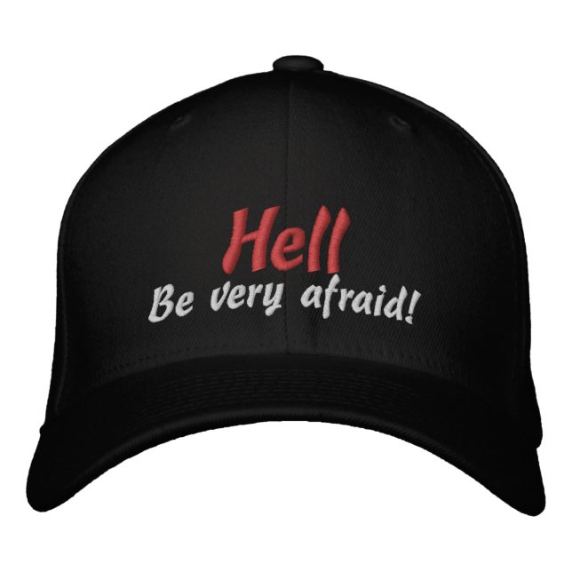 Hell Be very afraid Customize It Embroidered Baseball Cap (Front)