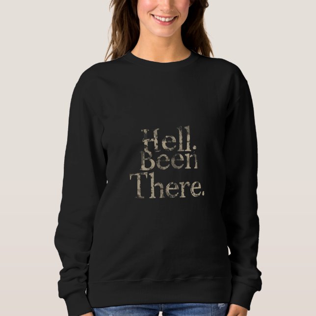“Hell? Been There.” – Minimalist Dark Humor Sweatshirt (Front)