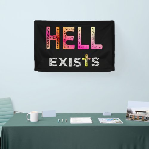 Hell exists banner