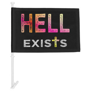 Hell exists car flag
