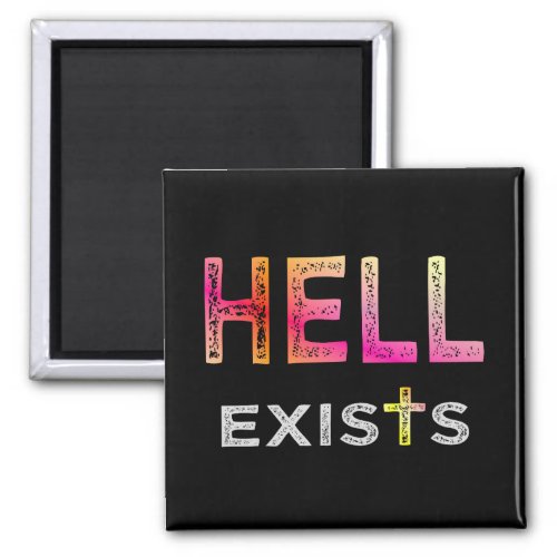 Hell exists magnet