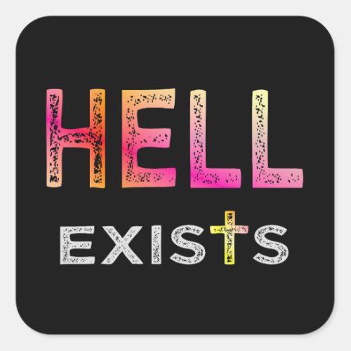 Hell exists square sticker