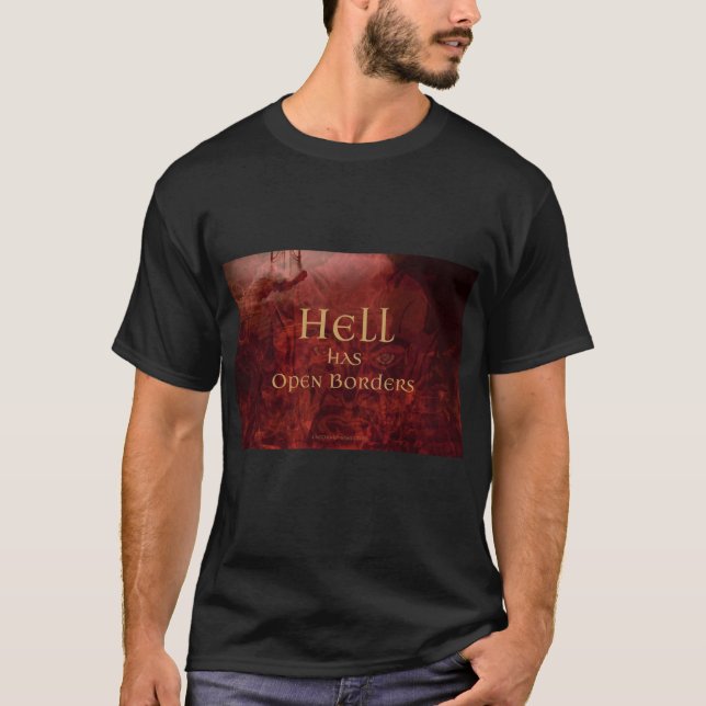 Hell has Open Borders themed Man's T-Shirt (Front)
