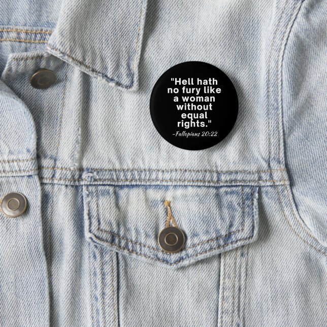 Hell Hath No Fury Equal Rights Quote Button (In Situ)