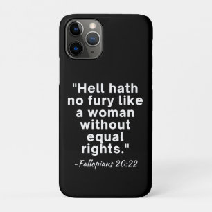 Hell Hath No Fury Equal Rights Quote  iPhone 11 Pro Case