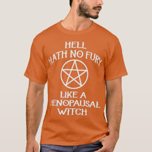 Hell Hath No Fury Like a Menopausal Witch Funny Ch T-Shirt