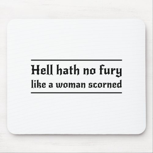 Hell Hath No Fury Like a Woman Scorned Mouse Pad