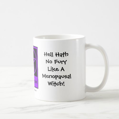 Hell Hath No Fury Like Menopausal Witch CupMug Coffee Mug