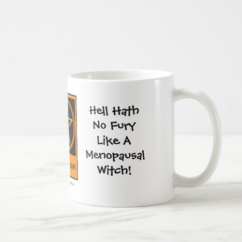 Hell Hath No Fury Like Menopausal Witch CupMug Coffee Mug