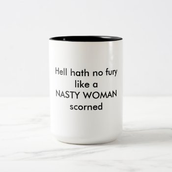 Hell Hath No Fury Like Nasty Woman Mug by Sarapeasmom at Zazzle