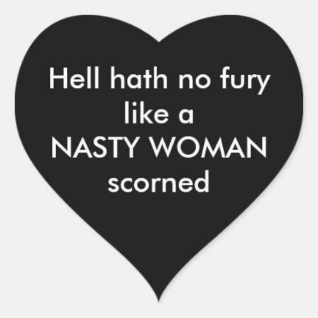 Hell Hath No Fury Like Nasty Woman Stickers