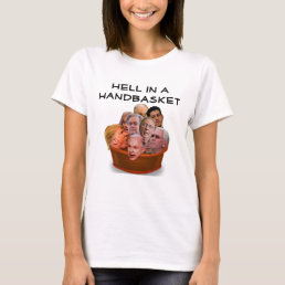 Hell in a Handbasket 2016 Anti Republican T-Shirt