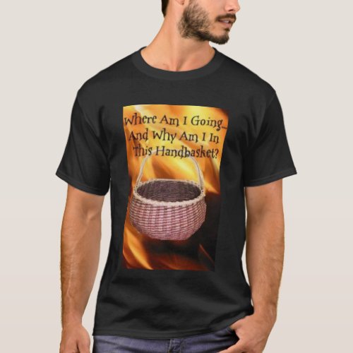Hell in a handbasket T_Shirt