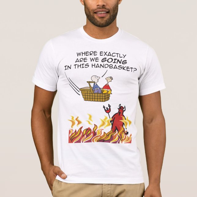 Hell in a Handbasket T-Shirt (Front)