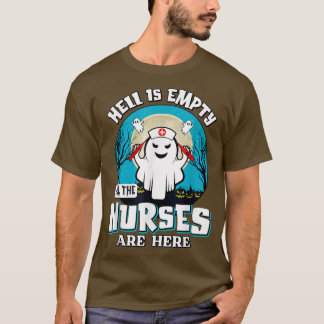 Hell Is Empty All The Nurses Are Here Ghost Funny  T-Shirt