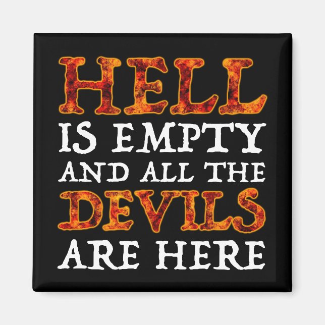 Hell Is Empty And All The Devils Are Here Magnet (Front)
