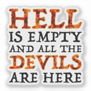 Hell Is Empty And All The Devils Are Here Sticker