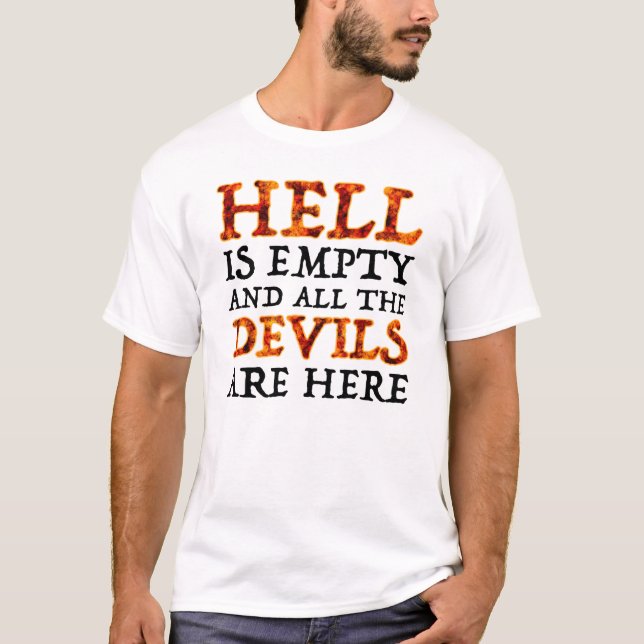 Hell Is Empty And All The Devils Are Here T-Shirt (Front)