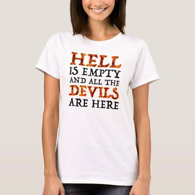 Hell Is Empty And All The Devils Are Here T-Shirt (Front)