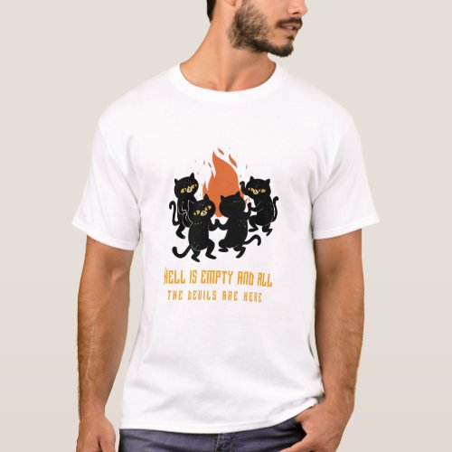 Hell is Empty and All the Devils are Here T_Shirt