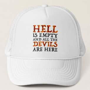 Hell Is Empty And All The Devils Are Here Trucker Hat