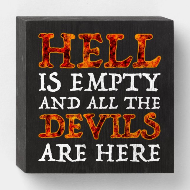 Hell Is Empty And All The Devils Are Here Wooden Box Sign (Front Horizontal)