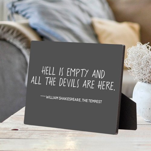 Hell is Empty Shakespeare Quote  Plaque