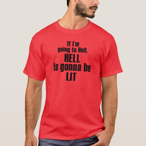 Hell is gonna be lit t_shirt