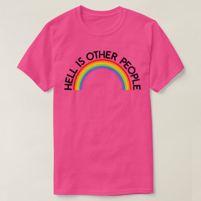 Hell is Other People Rainbow T-Shirt (Design Front)