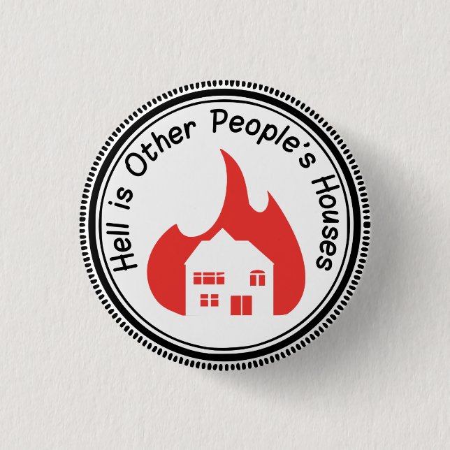 Hell is Other People's Houses Button (Front)