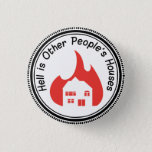 Hell Is Other People&#39;s Houses Button at Zazzle