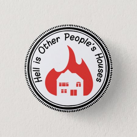 Hell Is Other People's Houses Button