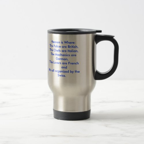 Hell is WhereThe Police are GermanThe Chefs a Travel Mug