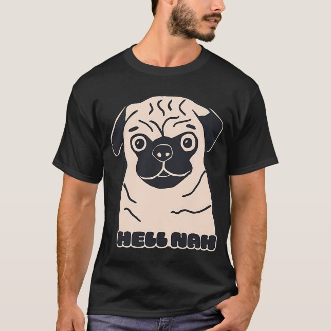 Hell nah pug dog T-Shirt (Front)