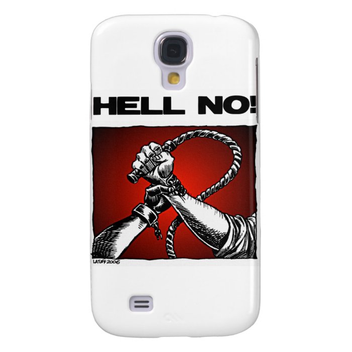 Hell No Anti Slavery Discrimination Art Samsung Galaxy S4 Case