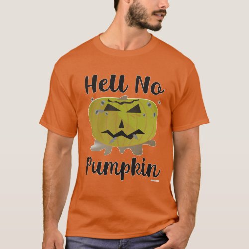  Hell No Pumpkin Funny Pumpkin Parody Design T_Shirt