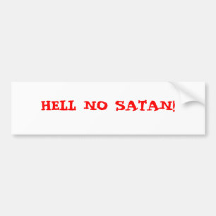 HELL NO SATAN! BUMPER STICKER