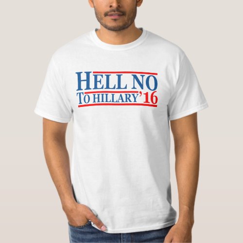 Hell No To Hillary 16 T_Shirt
